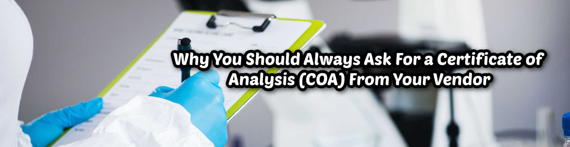 why you should ask for a certificate of analysis to your vendor